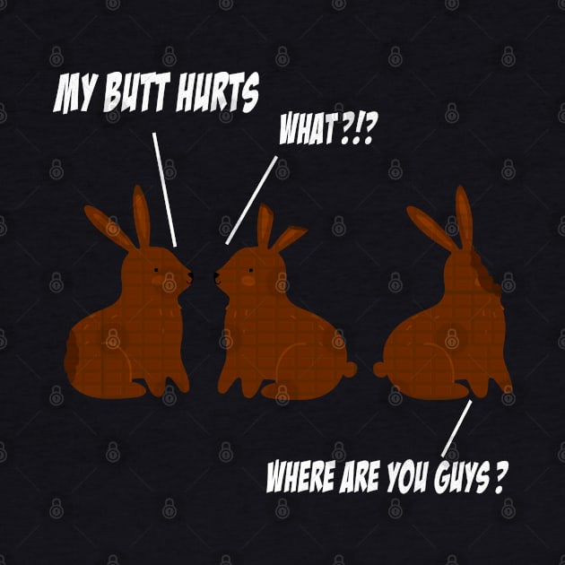 My Butt Hurts Funny Easter Chocolate Bunny Meme Joke Gift by benyamine